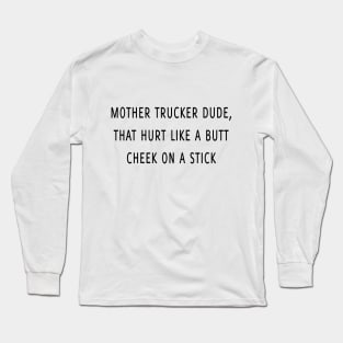 Mother trucker dude Long Sleeve T-Shirt